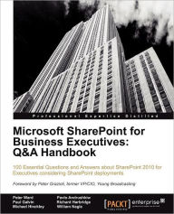 Title: Microsoft Sharepoint for Business Executives: Q&A Handbook, Author: Peter Ward