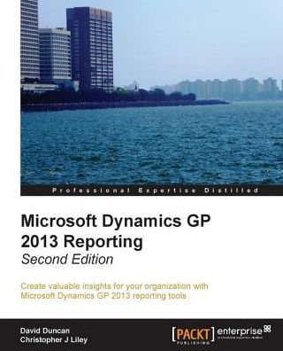 Microsoft Dynamics GP 2013 Reporting, Second Edition