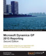 Microsoft Dynamics GP 2013 Reporting, Second Edition