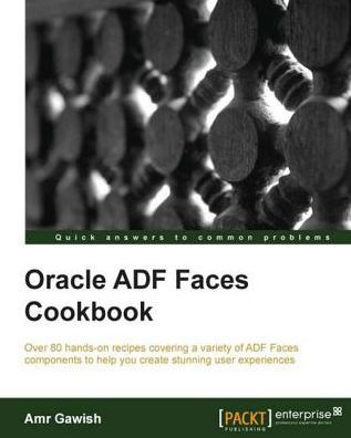 Oracle ADF Faces Cookbook