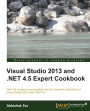 Visual Studio 2013 and .Net 4.5 Expert Cookbook