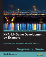 Title: XNA 4.0 Game Development by Example: Beginner's Guide, Author: Kurt Jaegers