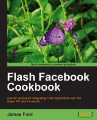 Title: Flash Facebook Cookbook, Author: James Ford