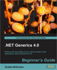 Title: .Net Generics 4.0 Beginner's Guide, Author: Sudipta Mukherjee