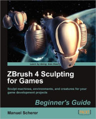 Title: Zbrush 4 Sculpting for Games: Beginner's Guide, Author: Manuel Scherer