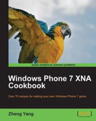 Title: Windows Phone 7 XNA Cookbook, Author: Zheng Yang