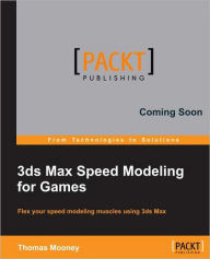 Title: 3ds Max Speed Modeling for 3D Artists, Author: Thomas O Mooney
