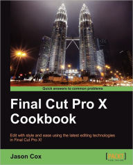 Title: Final Cut Pro X Cookbook, Author: Jason Cox