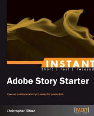 Title: Instant Adobe Story Starter, Author: Christopher Tilford