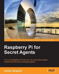 Title: Raspberry Pi for Secret Agents, Author: Stefan Sjogelid