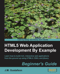 Title: Html5 Web Application Development by Example, Author: J. M. Gustafson