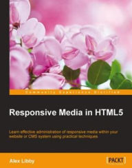 Title: Responsive Media in HTML5, Author: Alex Libby