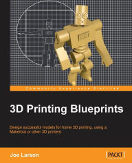 Title: 3D Printing Blueprints, Author: Joseph Larson