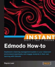 Title: Instant Edmodo How-to, Author: Dayna Laur