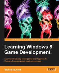 Title: Learning Windows 8 Game Development, Author: Michael Quandt