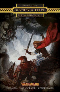 Gotrek & Felix: The Fourth Omnibus