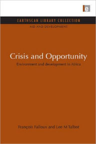 Title: Crisis and Opportunity: Environment and development in Africa, Author: Francois Falloux