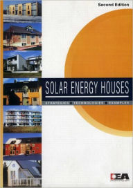 Title: Solar Energy Houses: Strategies, Technologies, Examples, Author: Anne-Grete Hestnes