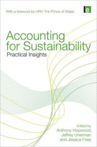 Title: Accounting for Sustainability: Practical Insights / Edition 1, Author: Anthony Hopwood