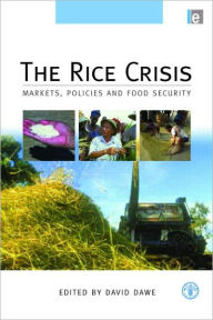 Title: The Rice Crisis: Markets, Policies and Food Security / Edition 1, Author: David Dawe
