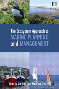 Title: The Ecosystem Approach to Marine Planning and Management / Edition 1, Author: Sue Kidd
