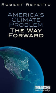 Title: America's Climate Problem: The Way Forward / Edition 1, Author: Robert Repetto