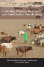Livelihoods, Natural Resources, and Post-Conflict Peacebuilding / Edition 1