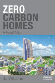 Title: Zero-carbon Homes: A Road Map, Author: Joanna Williams