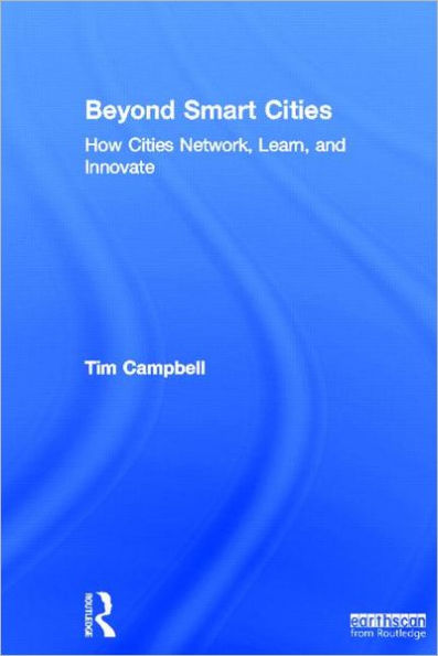 Beyond Smart Cities: How Cities Network, Learn and Innovate / Edition 1