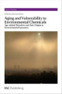 Aging and Vulnerability to Environmental Chemicals: Age-related Disorders and their Origins in Environmental Exposures / Edition 1