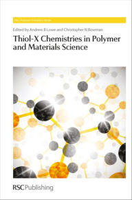 Title: Thiol-X Chemistries in Polymer and Materials Science, Author: Andrew B Lowe