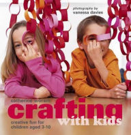 Crafting with Kids: Creative Fun for Children Aged 3-10