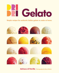 Title: Gelato: Simple recipes for authentic Italian gelato to make at home, Author: Adriano di Petrillo