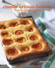 Title: Classic Artisan Baking: Recipes for cakes, cookies, muffins and more, Author: Julian Day