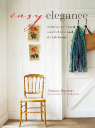 Easy Elegance: Creating a relaxed, comfortable and stylish home