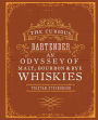 The Curious Bartender: An Odyssey of Malt, Bourbon & Rye Whiskies