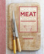 Modern Meat Kitchen: How to choose, prepare and cook meat and poultry