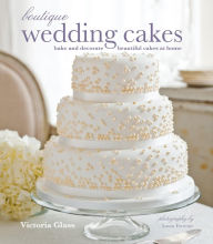 Title: Boutique Wedding Cakes: Bake and decorate beautiful cakes at home, Author: Victoria Glass