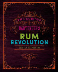 Title: The Curious Bartender's Rum Revolution, Author: Tristan Stephenson
