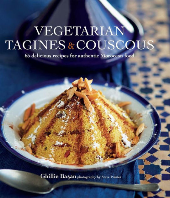 Vegetarian Tagines & Cous Cous 62 delicious recipes for Moroccan one
