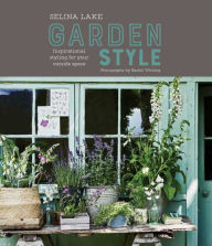 Title: Selina Lake: Garden Style: Inspirational Styling for your Outside Space, Author: Selina Lake