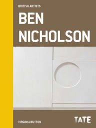 Title: Tate British Artists: Ben Nicholson, Author: Virginia Button