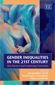 Title: Gender Inequalities in the 21st Century: New Barriers and Continuing Constraints, Author: Jacqueline Scott