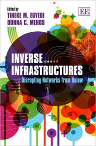 Title: Inverse Infrastructures: Disrupting Networks from Below, Author: Tineke M. Egyedi