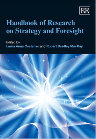 Title: Handbook of Research on Strategy and Foresight, Author: Laura Anna Costanzo
