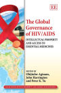 The Global Governance of HIV/AIDS: Intellectual Property and Access to Essential Medicines