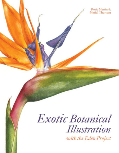 Exotic Botanical Illustration: With The Eden Project