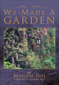 Title: We Made a Garden, Author: Margery Fish