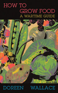 Title: How to Grow Food: A Wartime Guide, Author: Doreen Wallace