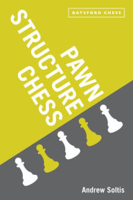 Title: Pawn Structure Chess, Author: Andrew Soltis